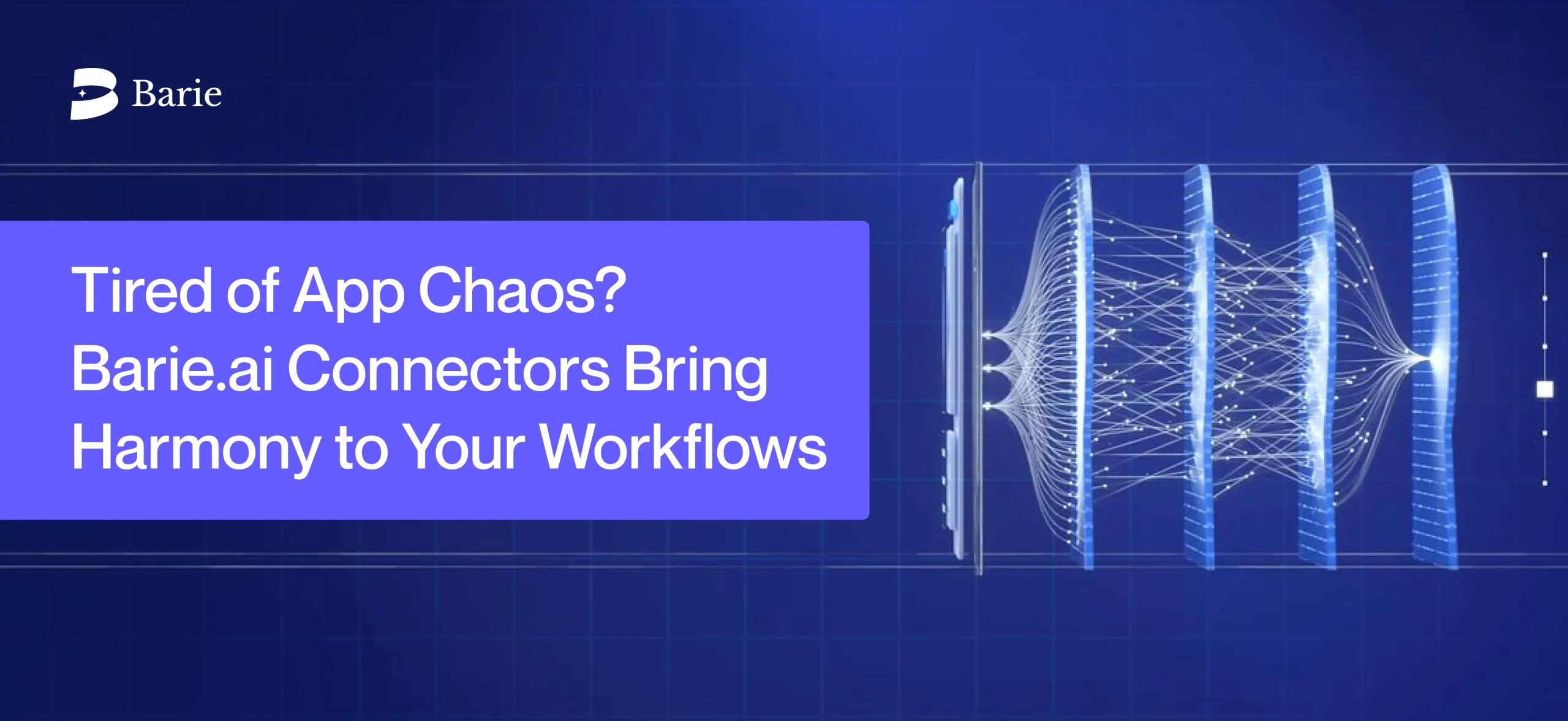 Tired of App Chaos? Barie.ai Connectors Bring Harmony to Your Workflows