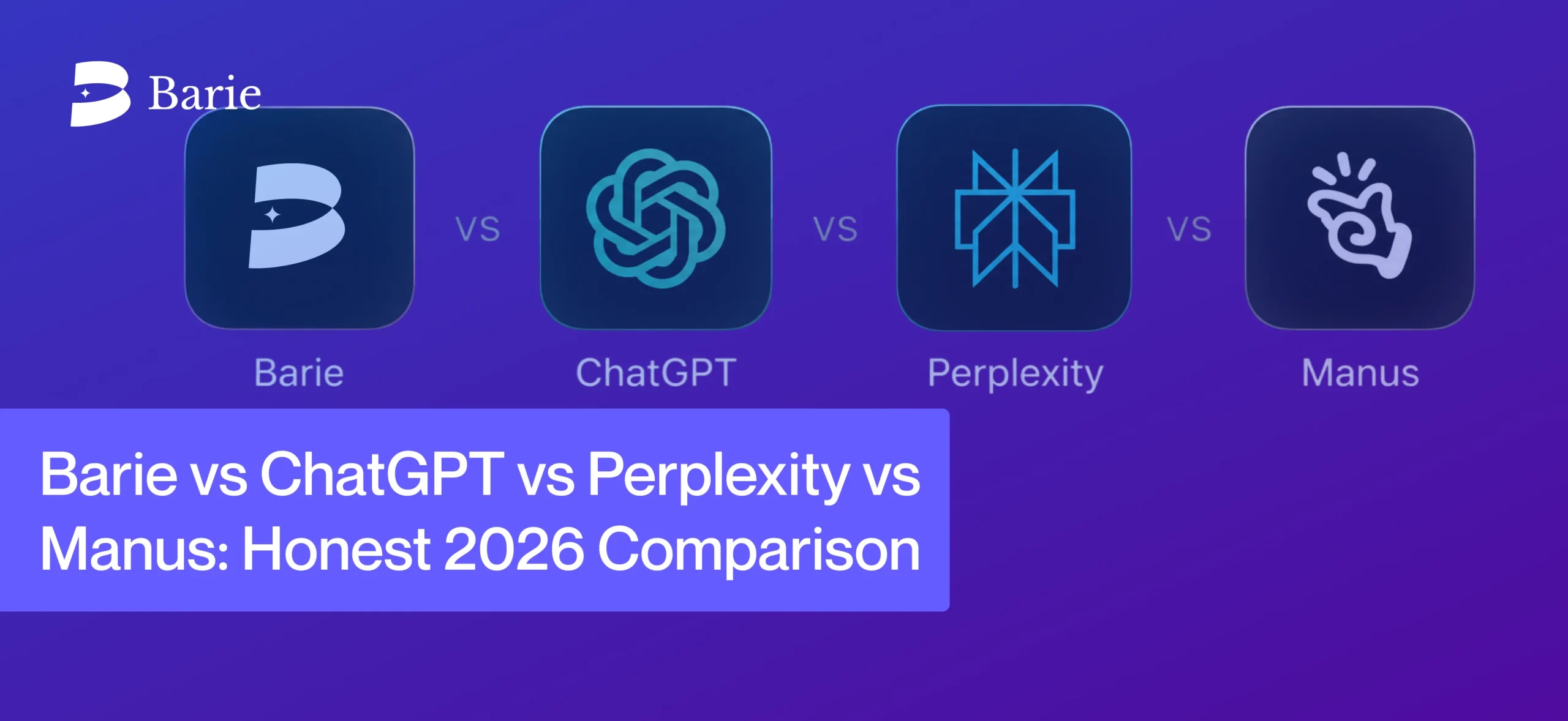 Barie vs ChatGPT vs Perplexity vs Manus: Honest 2026 Comparison