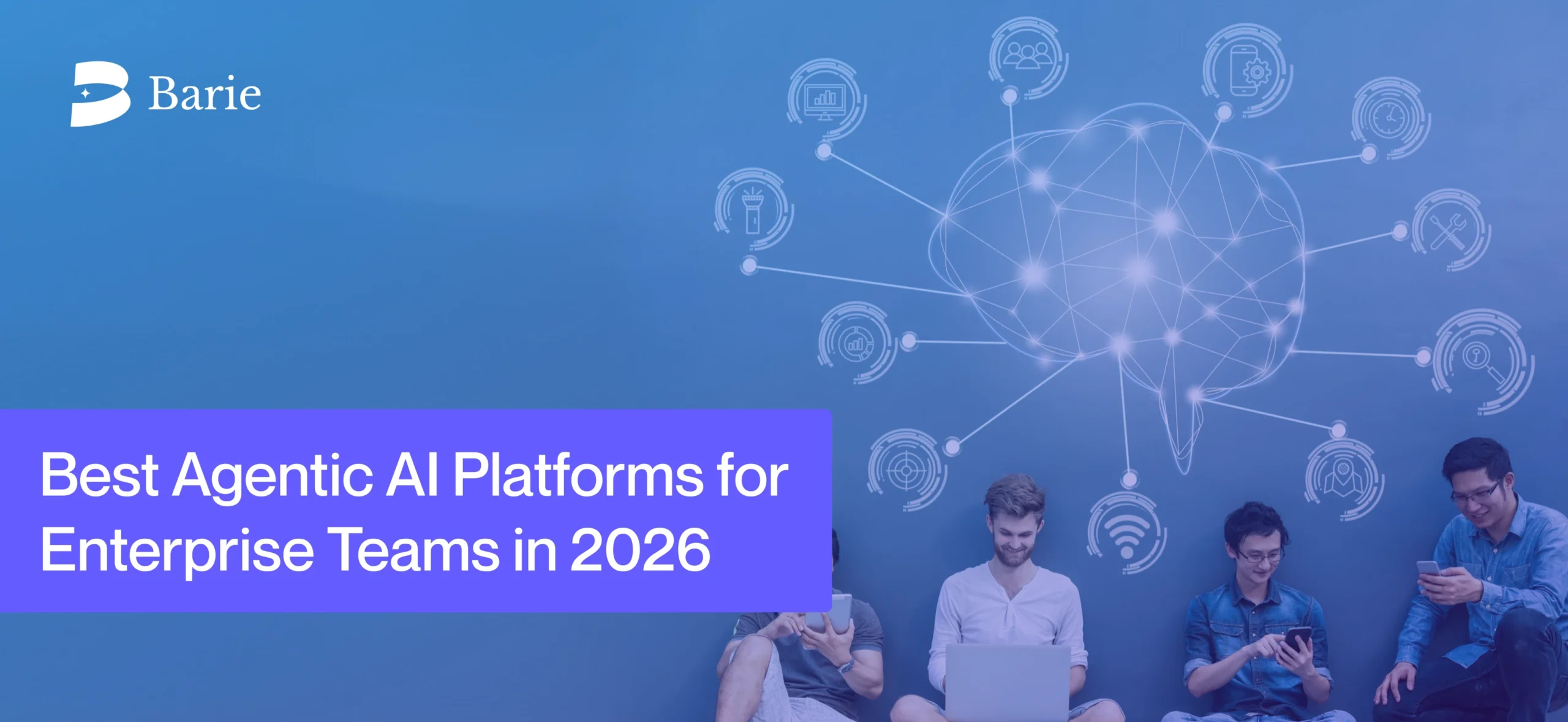 Best Agentic AI Platforms for Enterprise Teams in 2026
