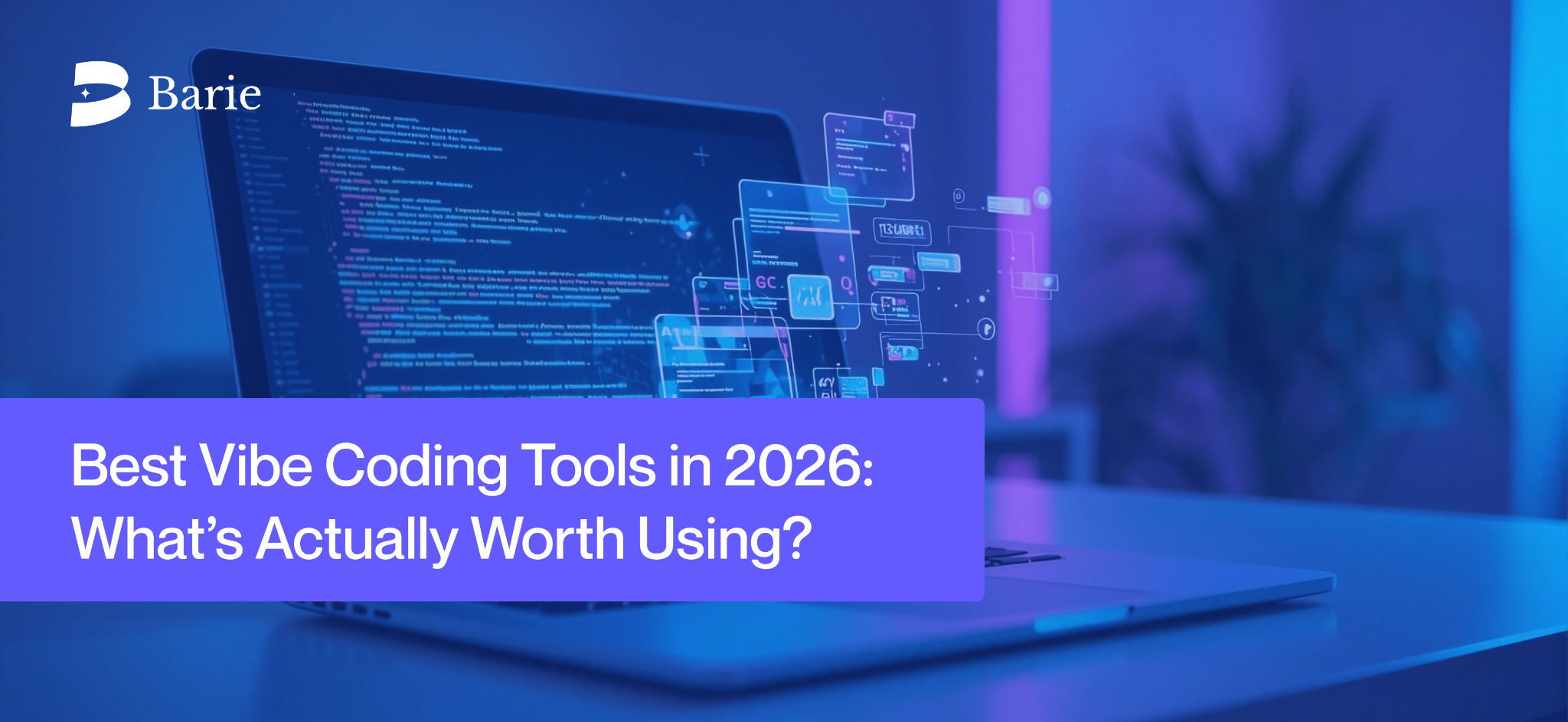 Best Vibe Coding Tools in 2026: What’s Actually Worth Using?